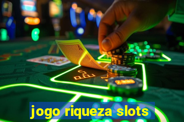 jogo riqueza slots